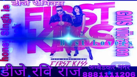 First Kiss Yo Yo Honey Singh Dj Remix Pyar Ki Pahli First Kiss Dj