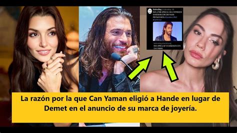 La Raz N Por La Que Can Yaman Eligi A Hande En Lugar De Demet En El