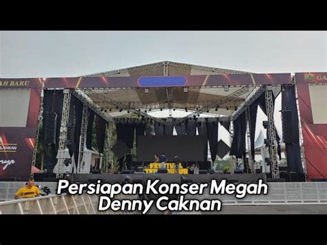 Persiapan Konser Megah Denny Caknan Di Stadion Kanjuruhan Feat Rima