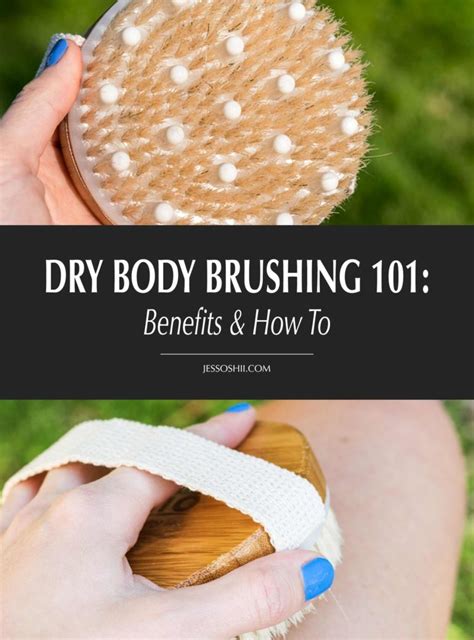 Dry Body Brushing 101 Benefits How To Jessoshii