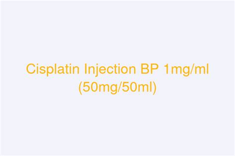 Cisplatin Injection Bp 1mgml 50mg50ml