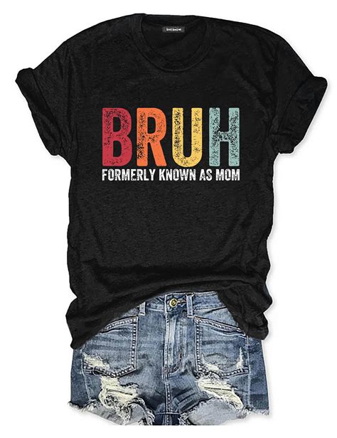 Bruh Formerly Known As Mom T Shirt