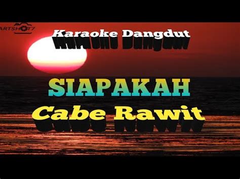 Siapa Cabe Rawit Karaoke Tanpa Vokal DEDIROSADI YouTube