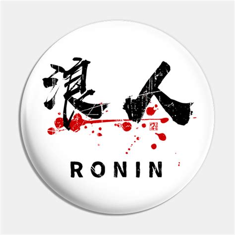 RONIN (kanji Symbol) calligraphy T-Shirt V.2 - Ronin - Pin | TeePublic