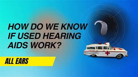 How Do We Know If Used Hearing Aids Work Youtube