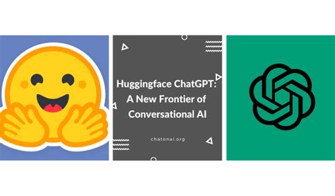 Hugging Face ChatGPT: A New Frontier Of Conversational AI