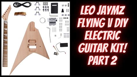 LEO JAYMZ FLYING V DIY GUITAR KIT PART 2 YouTube