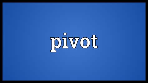 Pivot Meaning Youtube