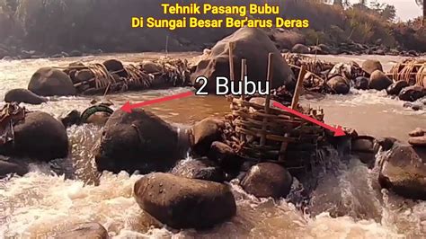 Tehnik Pasang Bubu Di Sungai Besar Ber Arus Deras YouTube