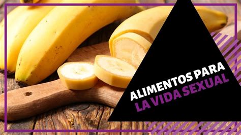 6 Alimentos Para Mejorar El Rendimiento Sexual Youtube