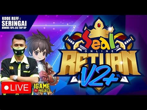 LIVE SEAL ONLINE RETURN V2 Selamat Hari Rabu Buat Sesuatu Yang Ada