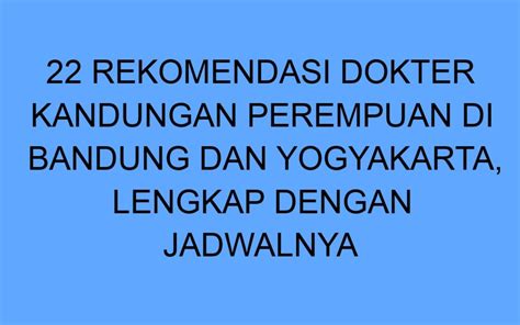 Rekomendasi Dokter Kandungan Perempuan Di Bandung Dan Yogyakarta