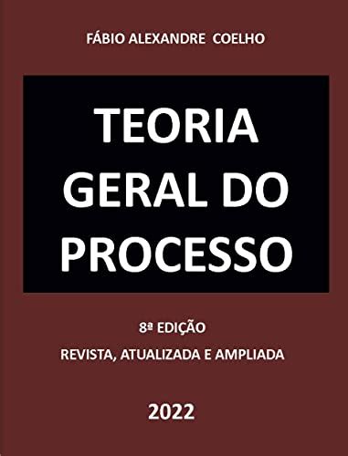 Lelivros TEORIA GERAL DO PROCESSO 8ª EDIÇÃO 2022 Coelho Fábio