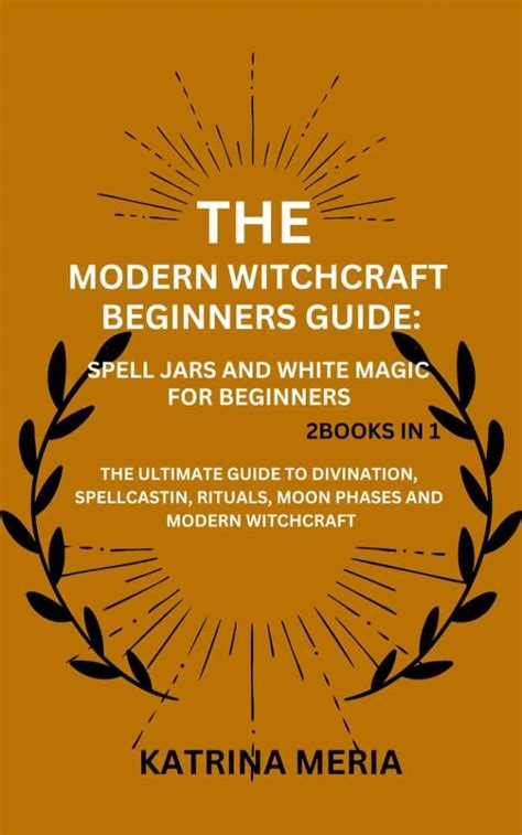 The Modern Witchcraft Beginners Guide Spell Jars And White