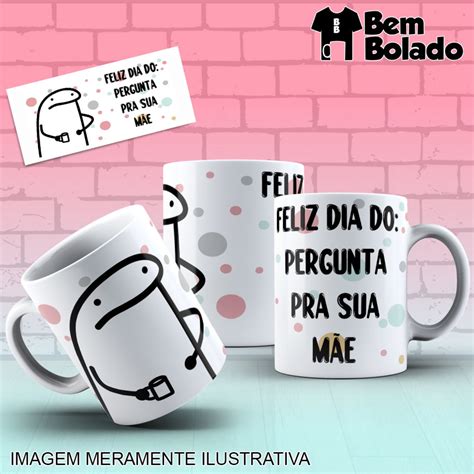 Caneca Flork Dia Dos Pais Feliz Dia Do Pergunta Pra Sua M E