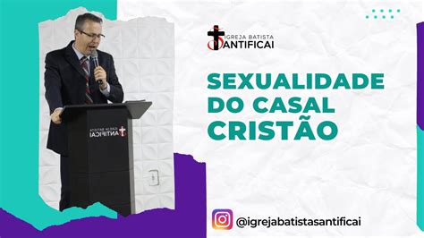 Sexualidade No Casamento Crist O Youtube