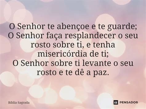 O Senhor te abençoe e te guarde O Bíblia Sagrada Pensador