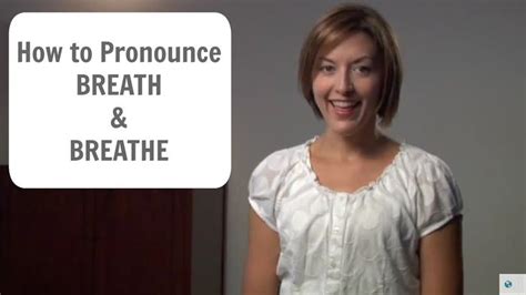 How To Say Breath And Breathe American English Pronunciation Lesson