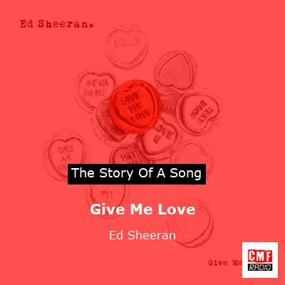 The story of a song: Give Me Love - Ed Sheeran