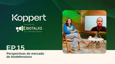 Ep Perspectivas Do Mercado De Biodefensivos Koppert Brasil