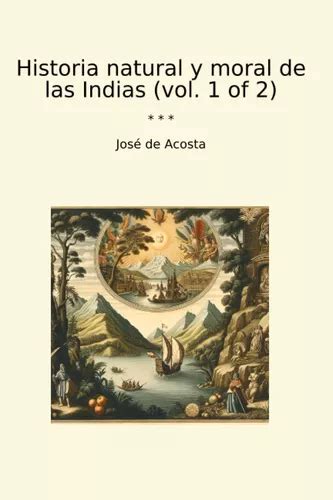 Historia Natural Y Moral De Las Indias Vol Of Gf Env O Gratis