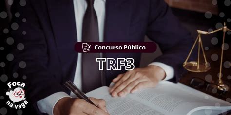 Tribunal Regional Federal da 3ª Região TRF3 abre edital para Concurso