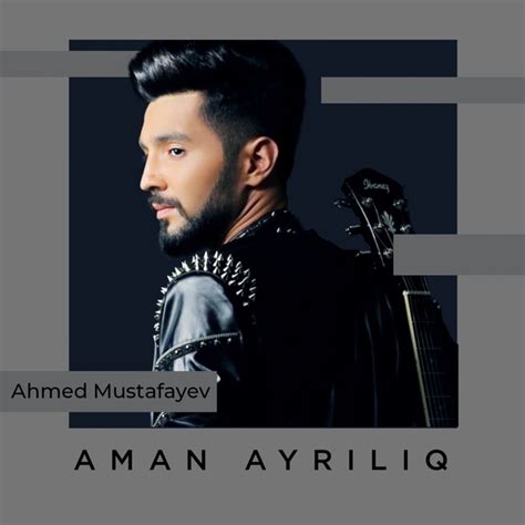 Aman Ayrılıq Single by Ahmed Mustafayev Spotify