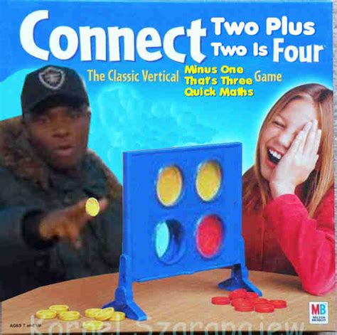 Connect Two Plus Two Is Four Connect Four Know Your Meme