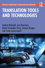 Translation Tools And Technologies Andrew Rothwell Joss Moorkens M