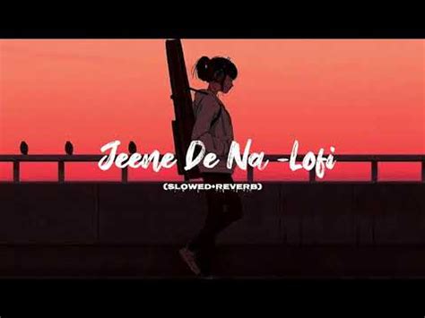 Jeene De Na Lofi Slowed Reverb Sd Music Box Lofi Song