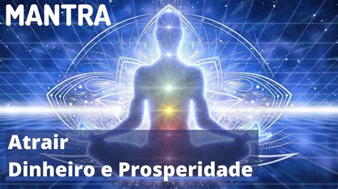 Mantra Para Atrair Prosperidade Em Todas As Areas Da Vida Revisão de