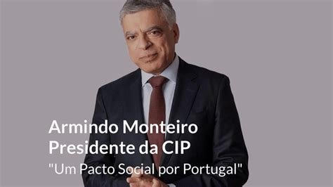 Almo O Debate Armindo Monteiro Presidente Da Cip