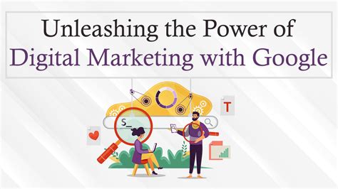 Unleashing The Power Of Digital Marketing With Google