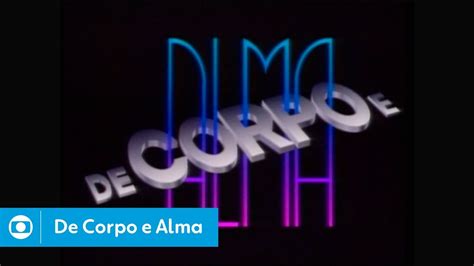 De Corpo E Alma Confira A Abertura Da Novela Youtube