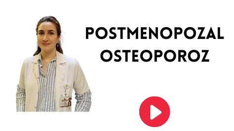 Postmenopozal Osteoporoz Nedir Uzm Dr Bilge Nur K L N Youtube