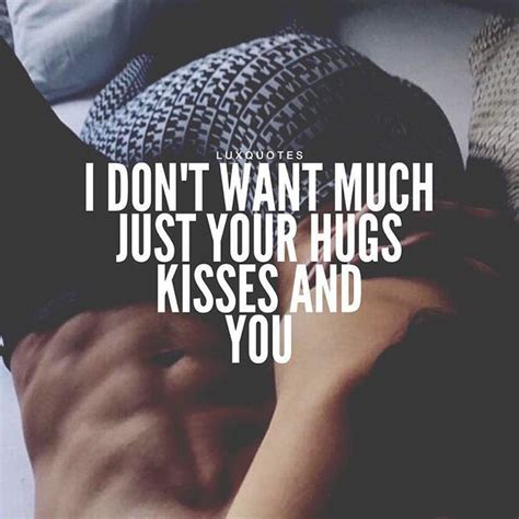 I Want Your Hugs And Kisses Hugs And Kisses Quotes Kissing Quotes