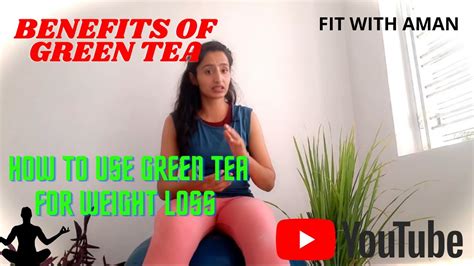 Green Tea के फायदे Benefits Of Green Tea Green Tea पीने का सही समय और