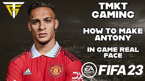 Fifa 23 How To Make Antony In Game Real Face Youtube