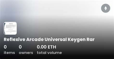 Reflexive Arcade Universal Keygen Rar - Collection | OpenSea