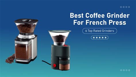 Best Coffee Grinder For French Press 6 Top Rated Grinders