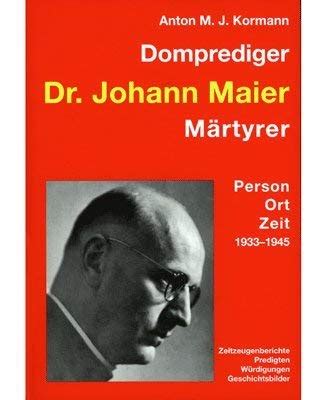 Domprediger Dr Johann Maier Mõrtyrer Person Ort Zeit 1933 1945