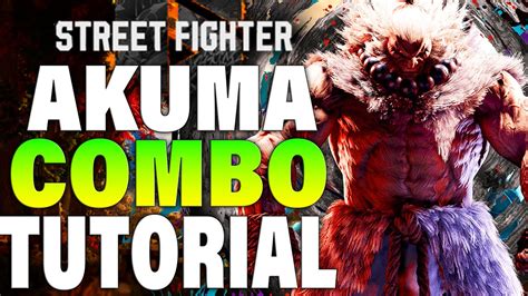 Street Fighter Akuma Combos Sf Akuma Combo Guide Youtube