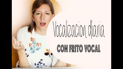 Vocalización Diaria Con Frito Vocal [lunes De Entrenamiento] Como