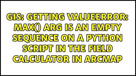 Getting ValueError Max Arg Is An Empty Sequence On A Python Script