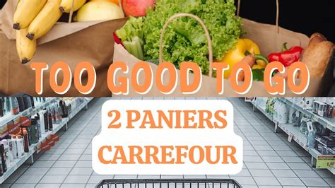 Too Good To Go Carrefour 2 Paniers Excellents YouTube