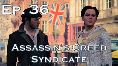 Let S Play Assassin S Creed Syndicate Episode 36 Conquering The City Of London Youtube