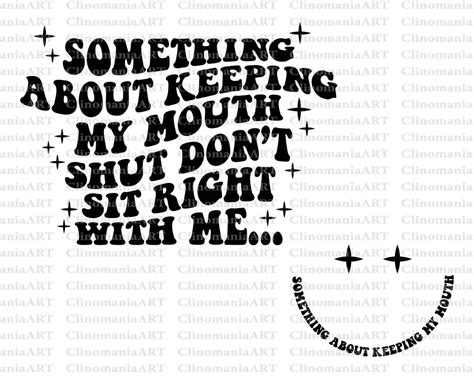 Something About Keeping My Mouth Shut Svg Png Funny Quote Etsy