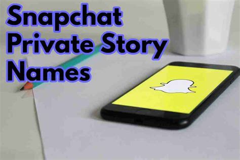 Snapchat Private Story Names Tips And Examples For Choosing Clever And