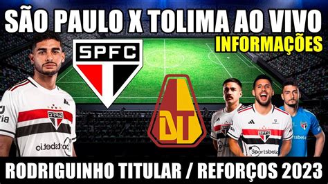 SÃO PAULO X TOLIMA AO VIVO INFORMAÇÕES RODRIGUINHO TITULAR REFORÇOS