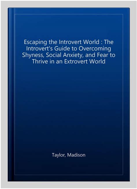 Escaping The Introvert World The Introvert S Guide To Overcoming